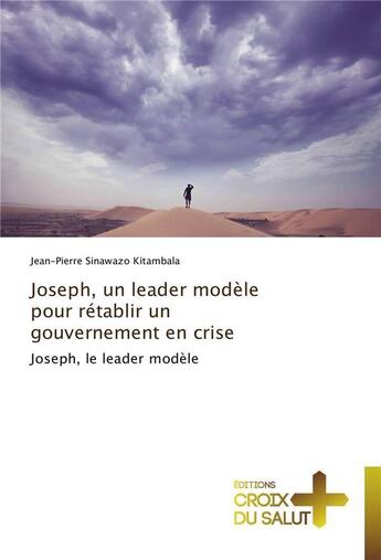 Couverture du livre « Joseph, un leader modele pour retablir un gouvernement en crise » de Kitambala-J aux éditions Croix Du Salut