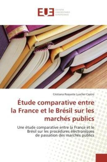 Couverture du livre « Etude comparative entre la france et le bresil sur les marches publics - une etude comparative entre » de Roquete Luscher Cast aux éditions Editions Universitaires Europeennes