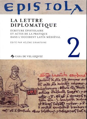 Couverture du livre « Epistola 2 : la lettre diplomatique ; écriture épistolaire et actes de la pratique dans l'Occident latin médiéval » de Helene Sirantoine et Collectif aux éditions Casa De Velazquez