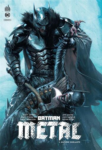 Couverture du livre « Batman metal Tome 3 : matière hurlante » de Grant Morrison et James Tynion et Greg Capullo et Scott Snyder et Collectif aux éditions Urban Comics