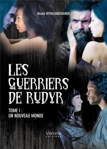 Couverture du livre « Les guerriers de Rudyr t.1 ; un nouveau monde » de Nicole Nyom Angouande aux éditions Verone