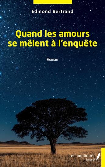 Couverture du livre « Quand les amours se mêlent à l'enquête » de Edmond Bertrand aux éditions Les Impliques