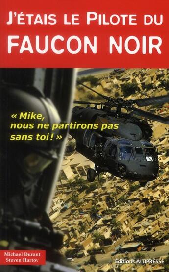 Couverture du livre « J'étais le pilote du Faucon noir » de Steven Hartov et Michael J. Durant aux éditions Altipresse