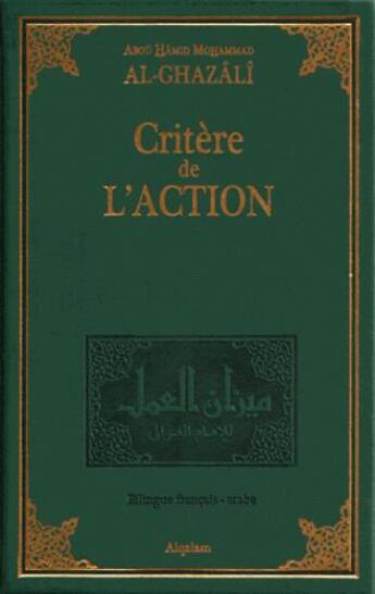 Couverture du livre « Critère de l'action ; Mîzân al-'amal » de Abu Hamid Al-Ghazali aux éditions Al Qalam