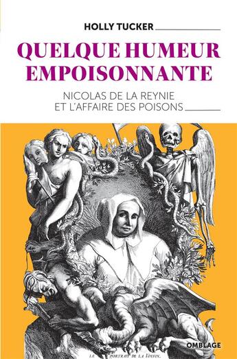 Couverture du livre « Quelque humeur empoisonnante ; Nicolas de La Reynie et l'affaire des poisons » de Holly Tucker aux éditions Omblages