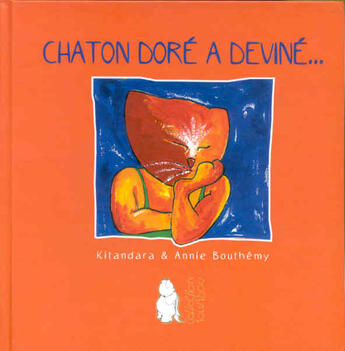 Couverture du livre « Chaton doreé a deviné... » de Kitandara et Annie Bouthemy aux éditions Art'graf