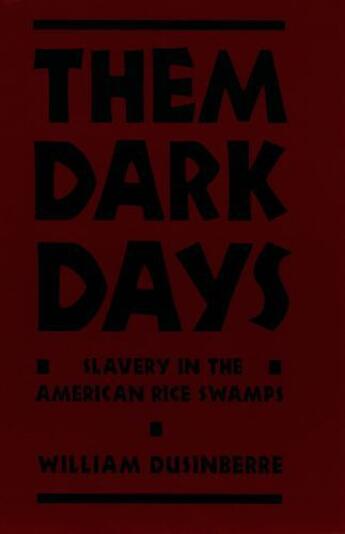 Couverture du livre « Them Dark Days: Slavery in the American Rice Swamps » de Dusinberre William aux éditions Oxford University Press Usa