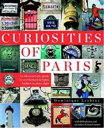 Couverture du livre « Curiosities of Paris: An idiosyncratic guide to overlooked delights hidden in plain sight (05/17) » de Simon Beaver aux éditions Little Bookroom