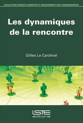 Couverture du livre « Les dynamiques de la rencontre » de Gilles Le Cardinal aux éditions Iste