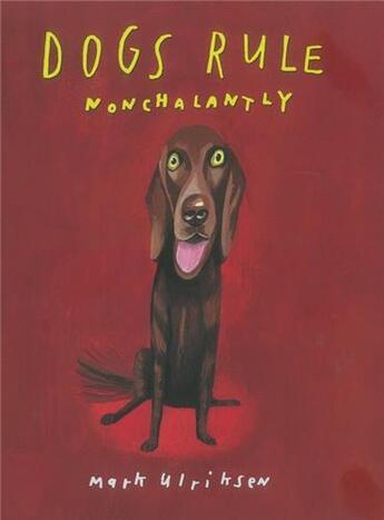 Couverture du livre « Dogs rule, nonchalantly » de Ukriksen Mark aux éditions Acc Art Books