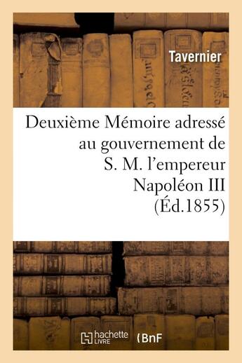 Couverture du livre « Deuxieme memoire adresse au gouvernement de s.m. l'empereur napoleon iii sur l'expedition - de crime » de Tavernier/Sterckx aux éditions Hachette Bnf