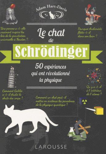 Couverture du livre « Le chat de Schrödinger ; 50 expériences qui ont révolutionné la physique » de  aux éditions Larousse