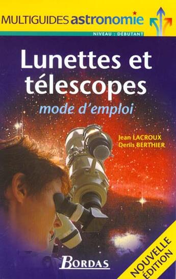 Couverture du livre « Lunettes Et Telescopes ; Mode D'Emploi » de Jean Lacroux aux éditions Bordas