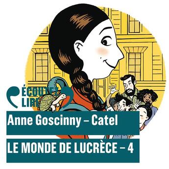 Couverture du livre « Le monde de Lucrèce (Tome 4) » de Anne Goscinny et Catel aux éditions Epagine