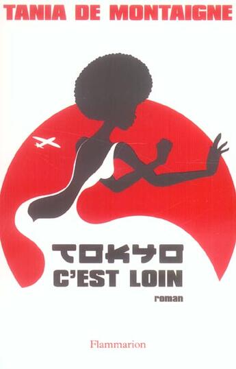 Couverture du livre « Tokyo c'est loin » de Tania De Montaigne aux éditions Flammarion