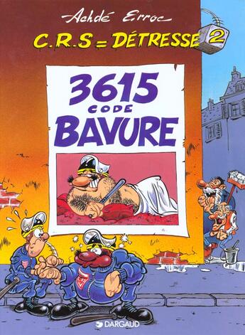 Couverture du livre « C.R.S = détresse Tome 2 : 3615 code bavure » de Erroc et Achde aux éditions Dargaud