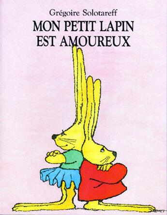 Couverture du livre « Mon petit lapin est amoureux » de Solotareff Gregoire aux éditions Ecole Des Loisirs