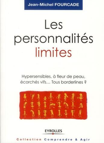 Couverture du livre « Les personnalités limites ; hypersensibles, à fleur de peau, écorchés vifs... tous bordelines ? » de Jean-Michel Fourcade aux éditions Organisation