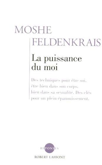 Couverture du livre « La Puissance Du Moi » de Moshe Feldenkrais aux éditions Robert Laffont
