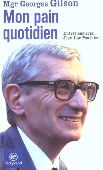 Couverture du livre « Mon Pain Quotidien » de Gilson Mgr aux éditions Bayard