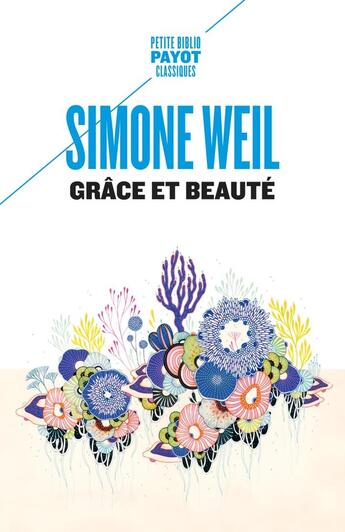 Couverture du livre « Grâce et beauté » de Simone Weil aux éditions Payot