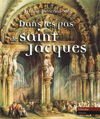 Couverture du livre « Dans les pas de saint jacques » de Denise Pericard-Mea aux éditions Tallandier