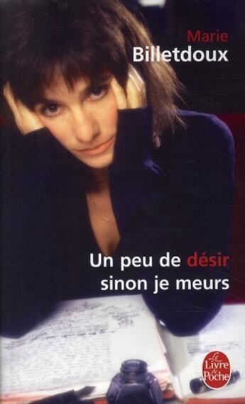 Couverture du livre « Un peu de désir, sinon je meurs » de Marie Billetdoux aux éditions Le Livre De Poche