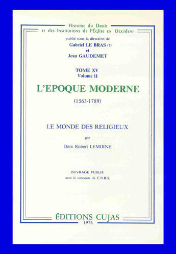 Couverture du livre « L'époque moderne 1563-1789 ; le monde des religieux » de Dom-Robert Lemoine aux éditions Cujas