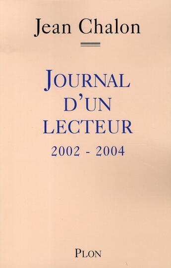 Couverture du livre « Journal d'un lecteur, 2002-2004 » de Jean Chalon aux éditions Plon