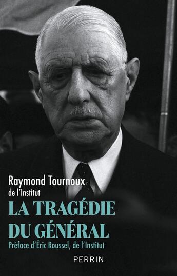 Couverture du livre « La tragédie du général » de Raymond Tournoux aux éditions Perrin