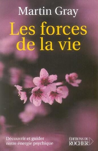 Couverture du livre « Les forces de la vie » de Martin Gray aux éditions Rocher