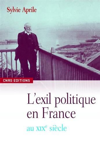 Couverture du livre « Le siècle des exilés ; bannis et proscrits de 1789 à la Commune » de Sylvie Aprile aux éditions Cnrs