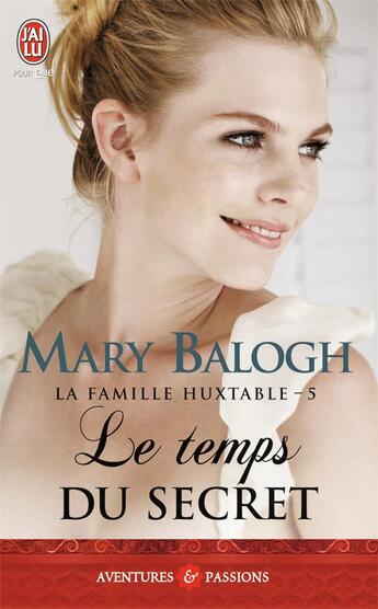 Couverture du livre « Les huxtable Tome 5 ; le temps du secret » de Mary Balogh aux éditions J'ai Lu