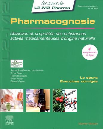 Couverture du livre « Pharmacognosie ; obtention et propriétés des substances actives médicamenteuses d'origine naturelle » de Erwan Poupon et Sabrina Boutefnouchet et Corine Girard et Elisabeth Seguin et Thierry Hennebelle aux éditions Elsevier-masson