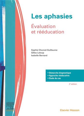 Couverture du livre « Les aphasies ; évaluation et rééducation (2e édition) » de Gilles Leloup et Sophie Chomel-Guillaume et Isabelle Bernard aux éditions Elsevier-masson