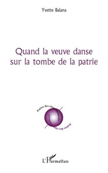 Couverture du livre « Quand la veuve danse sur la tombe de la patrie » de Yvette Balana aux éditions L'harmattan