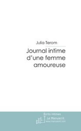 Couverture du livre « Journal intime d'une femme amoureuse » de Julia Terom aux éditions Le Manuscrit