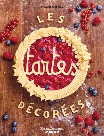 Couverture du livre « Les tartes décorées » de Coralie Ferreira et Charly Deslandes aux éditions Mango