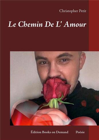 Couverture du livre « Le chemin de l'amour » de Christopher Petit aux éditions Books On Demand