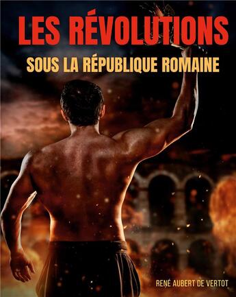 Couverture du livre « Les revolutions sous la République romaine : soulèvements, révoltes et rebellions contre l'autorité » de Rene Aubert De Vertot aux éditions Books On Demand