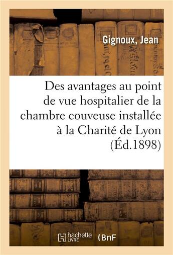 Couverture du livre « Des avantages au point de vue hospitalier de la chambre couveuse installee a la charite de lyon » de Gignoux Jean aux éditions Hachette Bnf