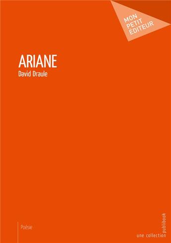 Couverture du livre « Ariane » de David Draule aux éditions Mon Petit Editeur