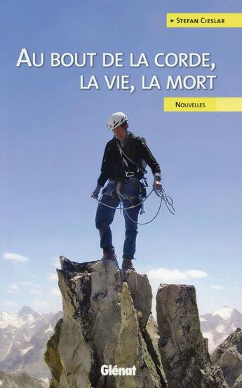 Couverture du livre « Au bout de la corde, la vie, la mort... » de Stefan Cieslar aux éditions Glenat