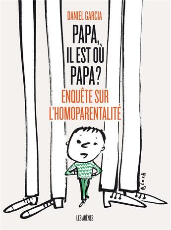 Couverture du livre « Papa, il est où Papa ? enquête sur l'homoparentalité » de  aux éditions Arenes