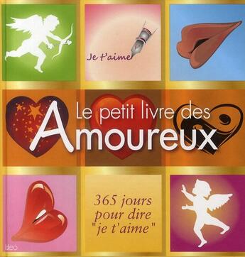 Couverture du livre « Le petit livre des amoureux ; 365 jours pour dire « je t'aime » » de  aux éditions Ideo