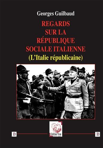 Couverture du livre « Regards Sur La Republique Sociale Italienne (L'Italie Republicaine) » de Georges Guilbaud aux éditions Deterna