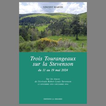 Couverture du livre « TROIS TOURANGEAUX SSUR LA STEVENSON DU 11 AU 19 MAI 2024 » de Vincent Martin aux éditions La Simarre