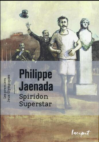 Couverture du livre « Spiridon superstar ; les premiers jeux olympiques » de Philippe Jaenada aux éditions Steinkis