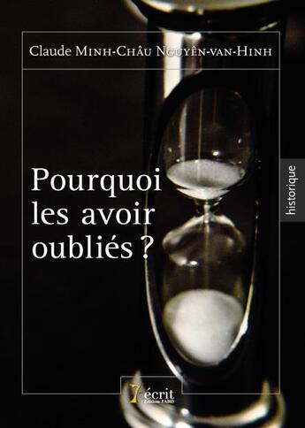 Couverture du livre « Pourquoi les avoir oublies ? » de Nguyen-Van-Hinh C. aux éditions 7 Ecrit