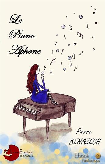 Couverture du livre « Le piano aphone » de Benazech Pierre aux éditions Lune Ecarlate Editions